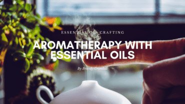 Aromatherapy with Essential Oils That I Love!