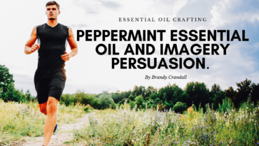 The Peppermint Essential Oil Imagery & Persuasion