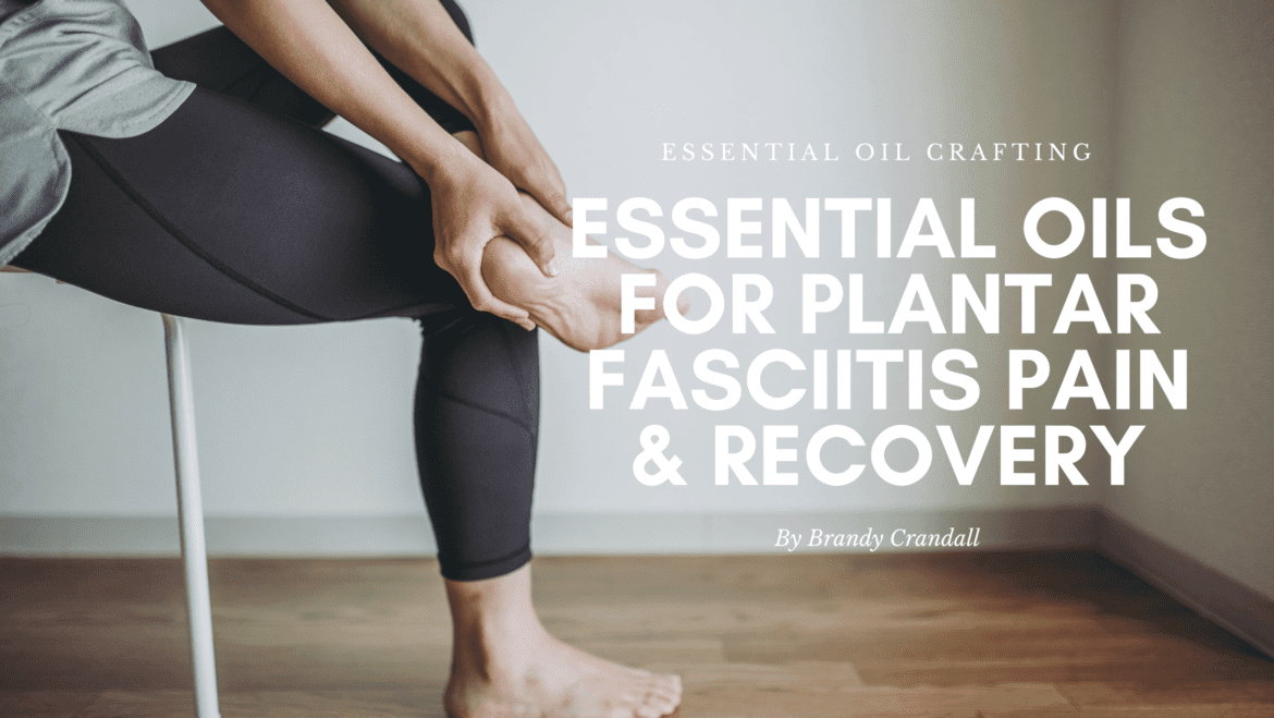Essential Oils for Plantar Fasciitis pain and recovery