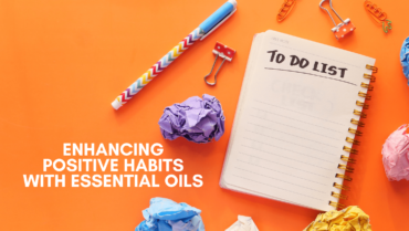 Enhance positive habits with essential oils